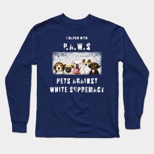 I march with paws: pets against white supremacy 3.1 Long Sleeve T-Shirt